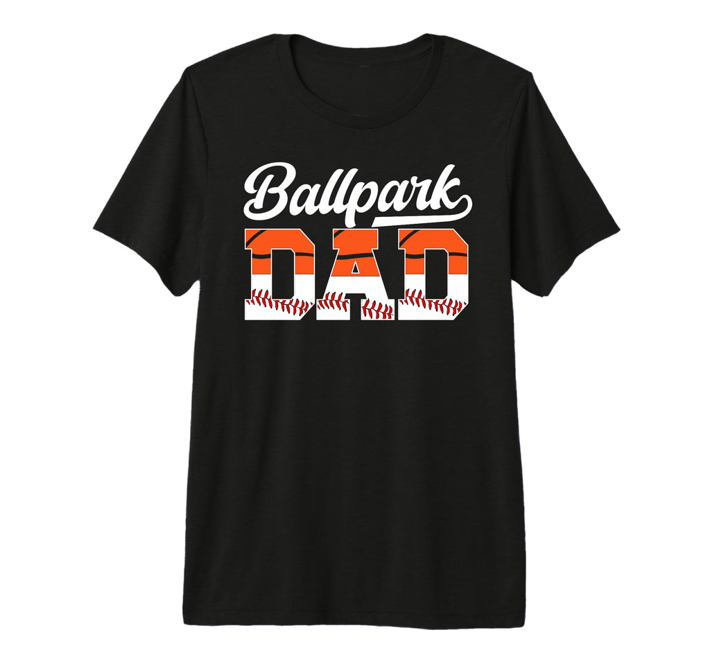 Mens Ballpark Dad Baseball Basketball T-Shirt - Streetwear Style Men Women - T-Shirt, Sweatshirt, Hoodie