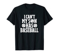 I Cant My Son Has Baseball Mom T-Shirt - Streetwear Style Men Women - T-Shirt, Sweatshirt, Hoodie