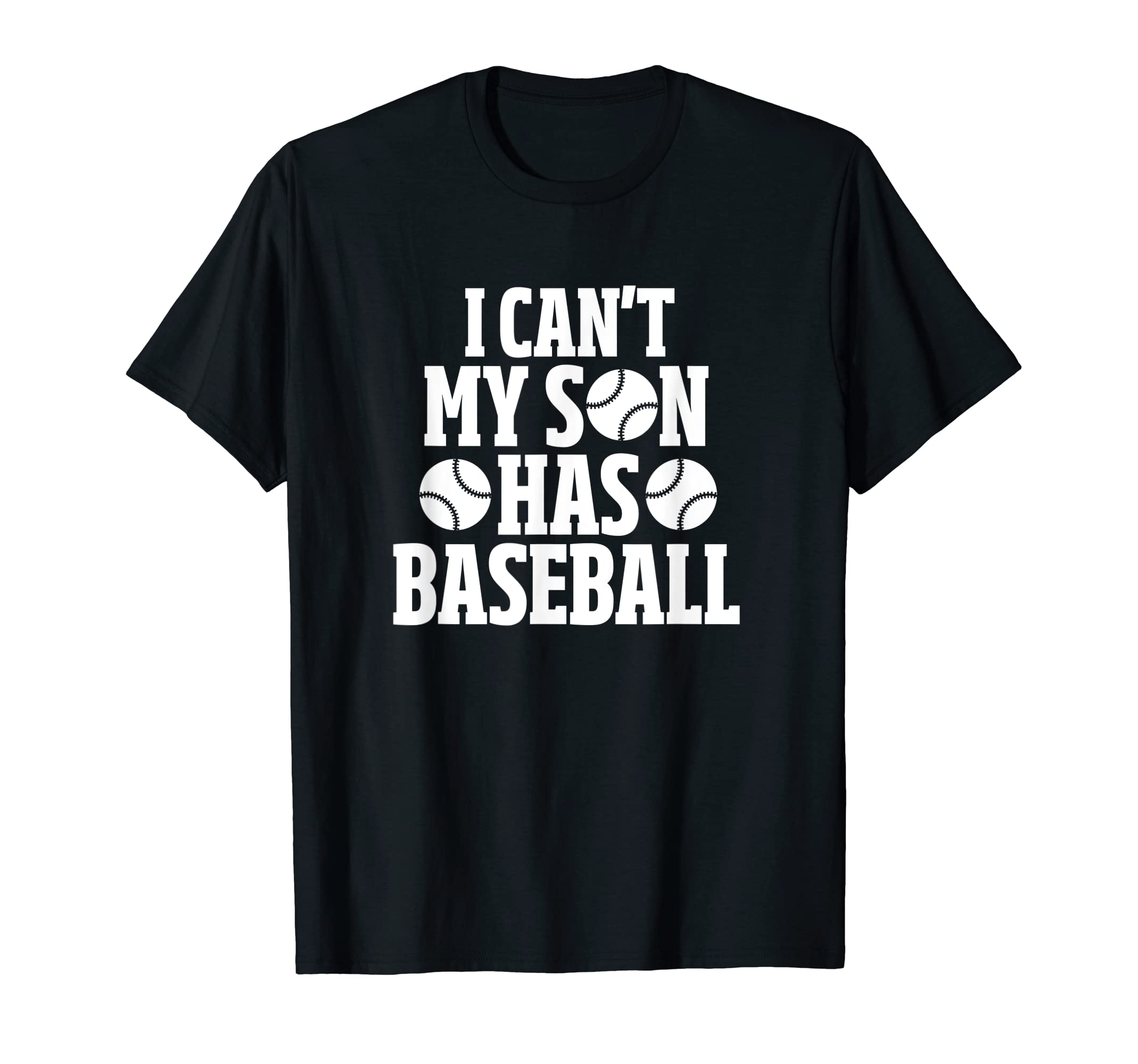 I Cant My Son Has Baseball Mom T-Shirt - Streetwear Style Men Women - T-Shirt, Sweatshirt, Hoodie