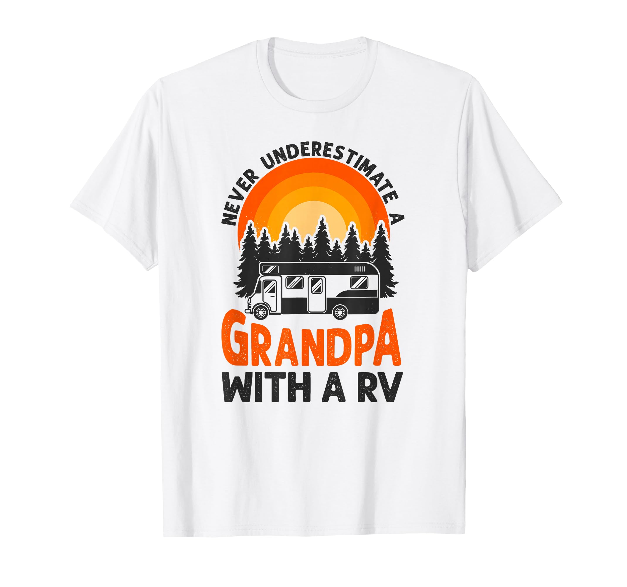 Camping Never Underestimate Grandpa Rv T-Shirt - Aesthetic Graphic Unisex - T-Shirt, Sweatshirt, Hoodie
