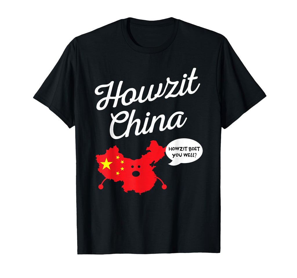 Howzit China Map South Africa Funny Dad T-Shirt - Custom Art Print Unisex - T-Shirt, Sweatshirt, Hoodie