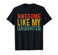 Awesome Like My Daughter Fathers Day T-Shirt - Custom Art Print for Adults - T-Shirt, Sweatshirt, Hoodie