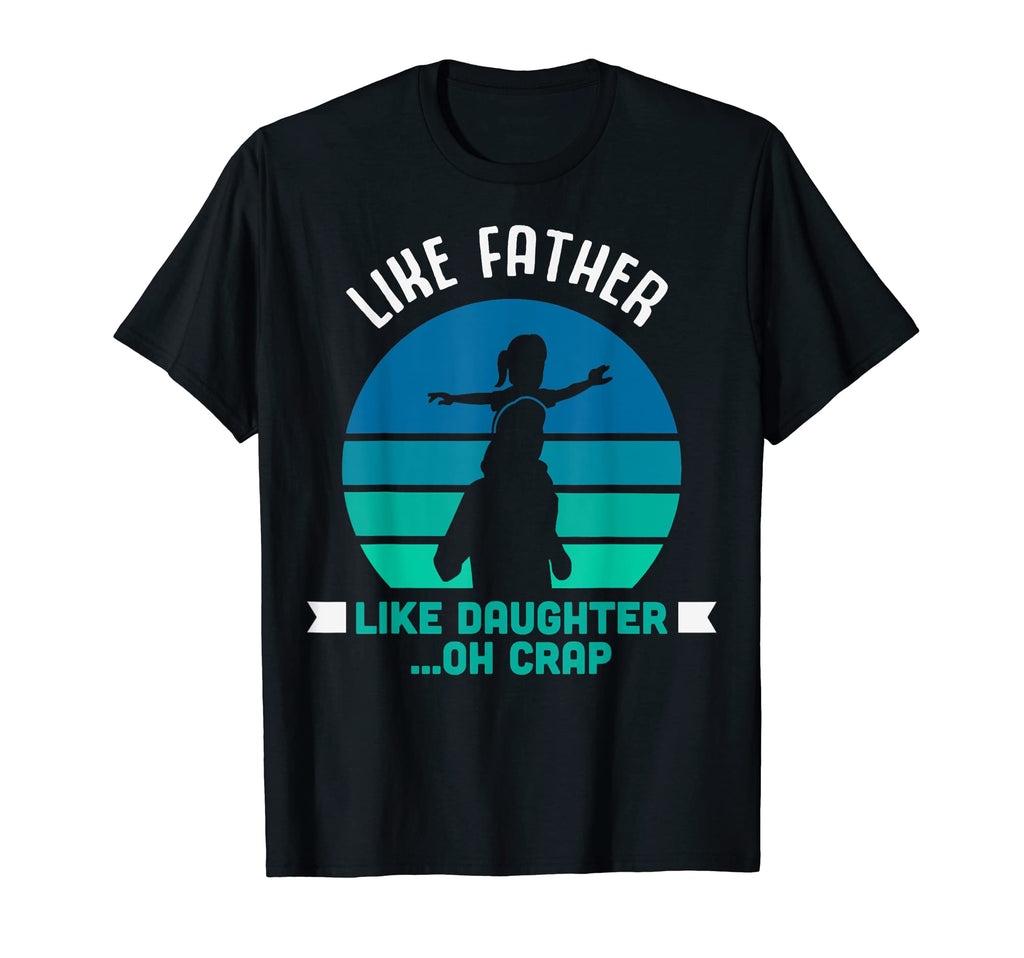 Like Father Like Daughter Oh Crap T-Shirt - Streetwear Style for Adults - T-Shirt, Sweatshirt, Hoodie