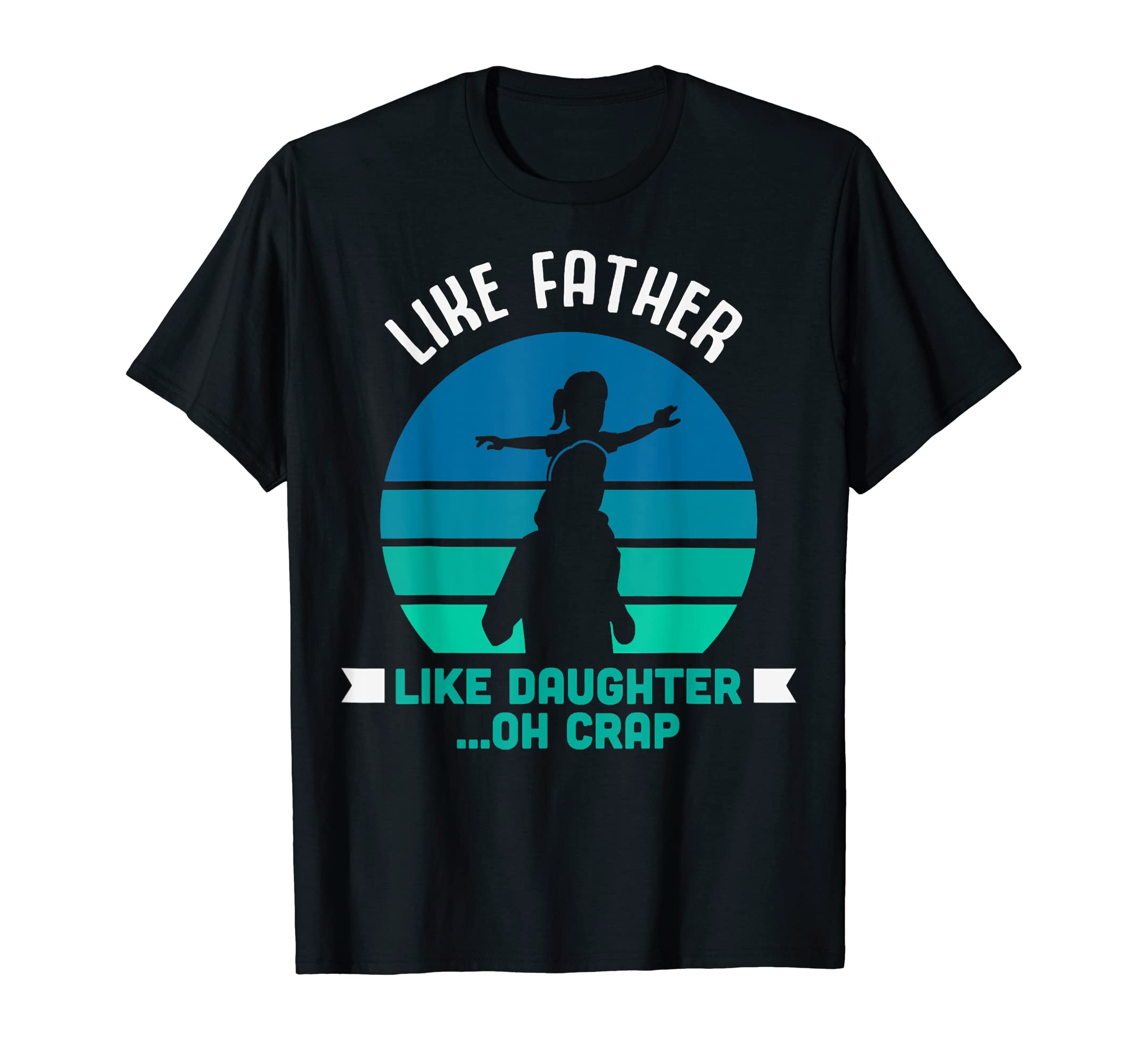 Like Father Like Daughter Oh Crap T-Shirt - Streetwear Style for Adults - T-Shirt, Sweatshirt, Hoodie