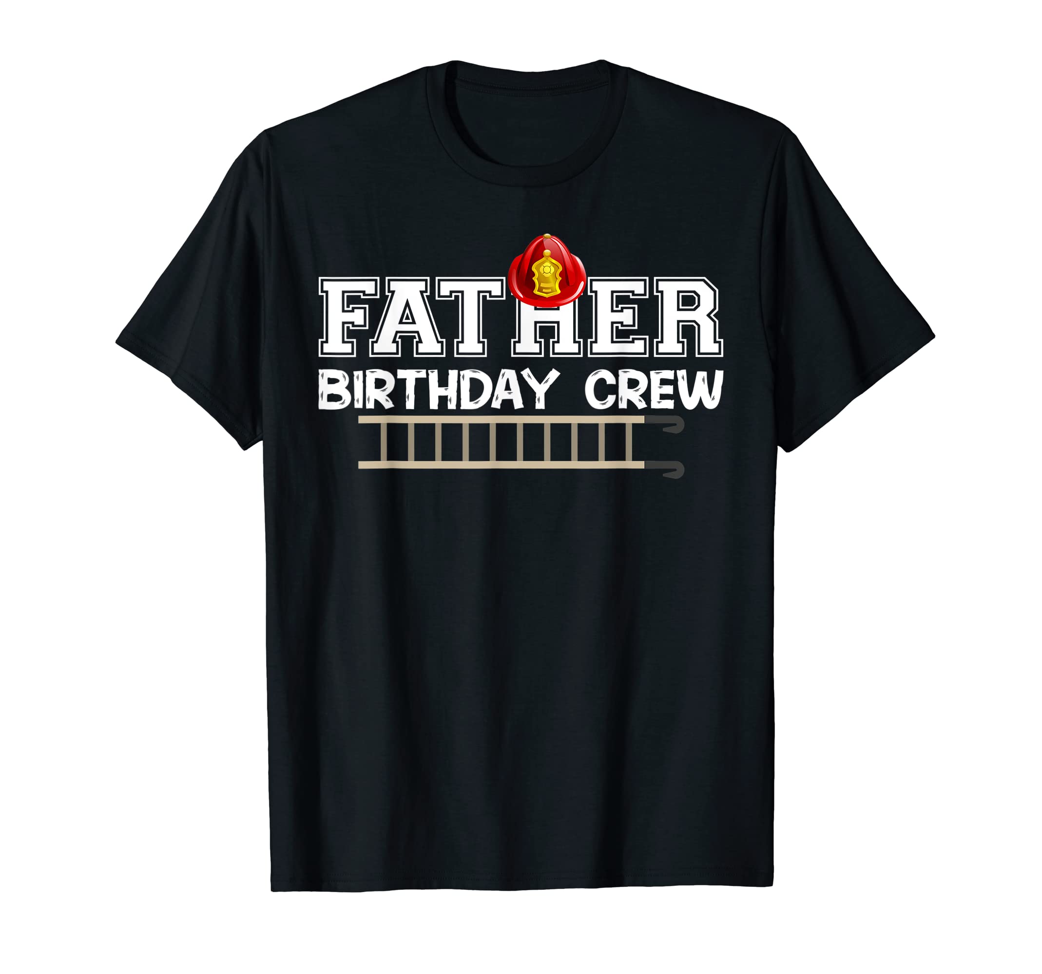 Father Firefighter Birthday Crew Family T-Shirt - Graphic Print Unisex - T-Shirt, Sweatshirt, Hoodie