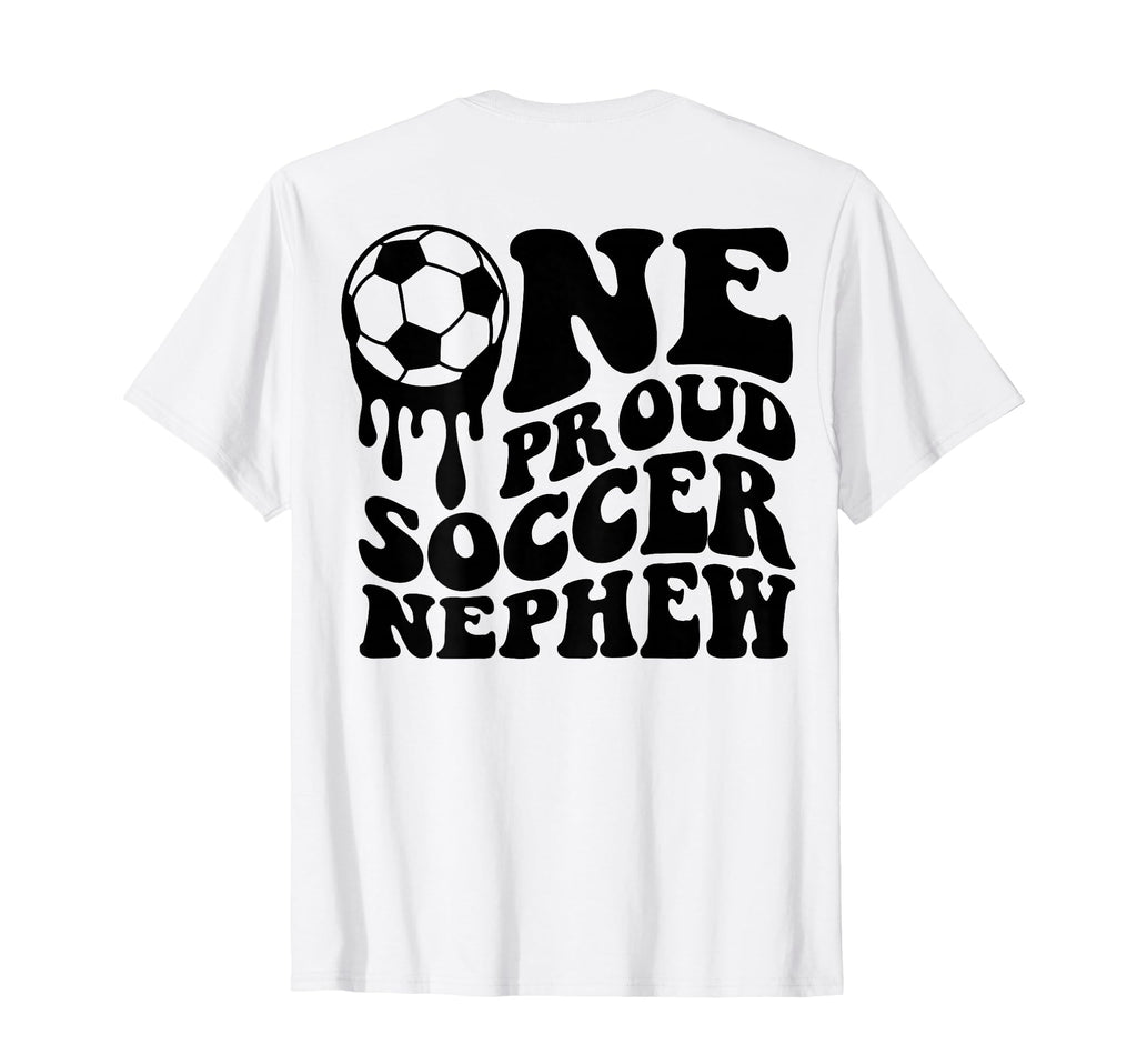 Proud Soccer Nephew Soccer Ball Drip T-Shirt - Streetwear Style Unisex - T-Shirt, Sweatshirt, Hoodie