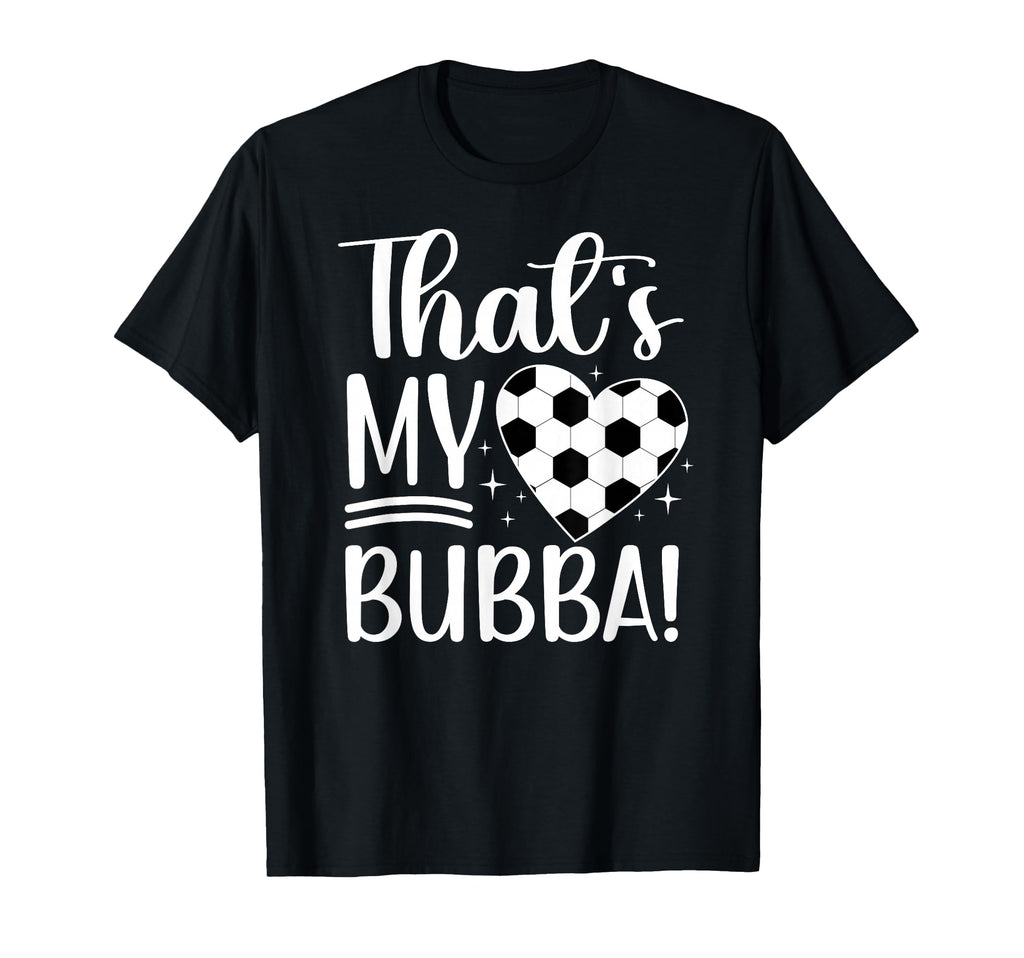 Thats My Bubba Soccer Sister Soccer T-Shirt - Minimalist Print Men Women - T-Shirt, Sweatshirt, Hoodie