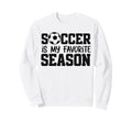 Soccer Is My Favorite Season Sweatshirt - Graphic Print for Adults - T-Shirt, Sweatshirt, Hoodie