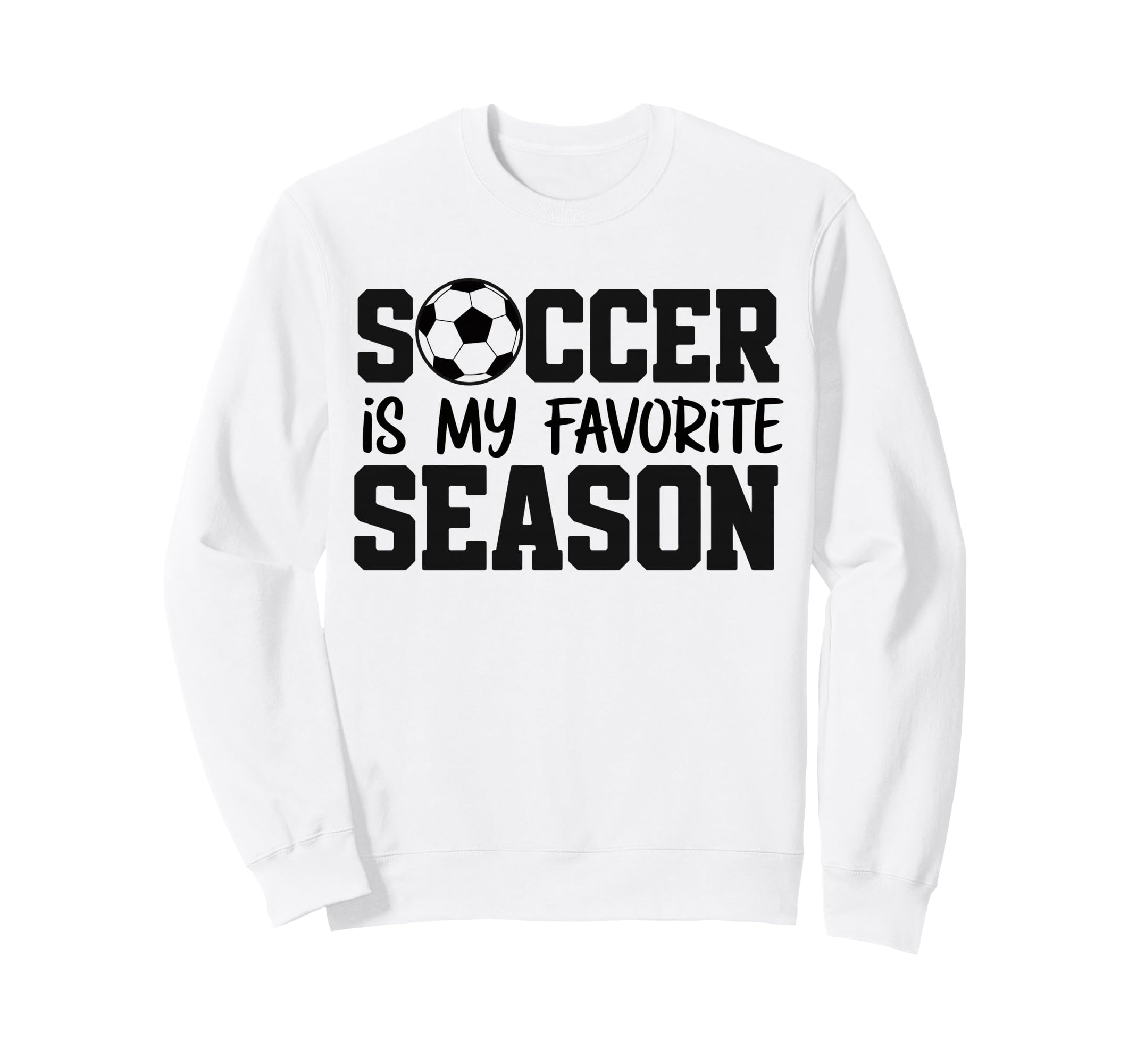 Soccer Is My Favorite Season Sweatshirt - Graphic Print for Adults - T-Shirt, Sweatshirt, Hoodie