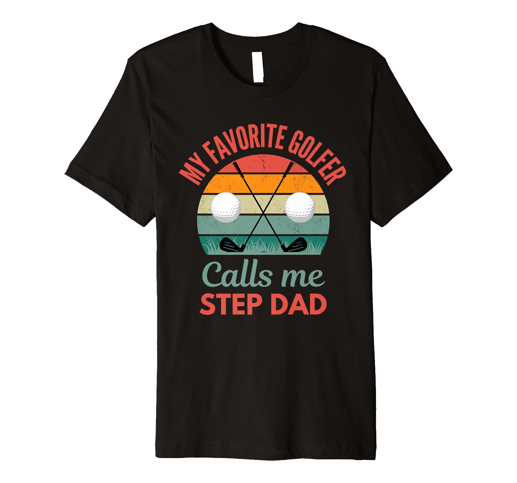 My Favorite Golfer Call Me Step Dad T-Shirt - Streetwear Style Men Women - T-Shirt, Sweatshirt, Hoodie