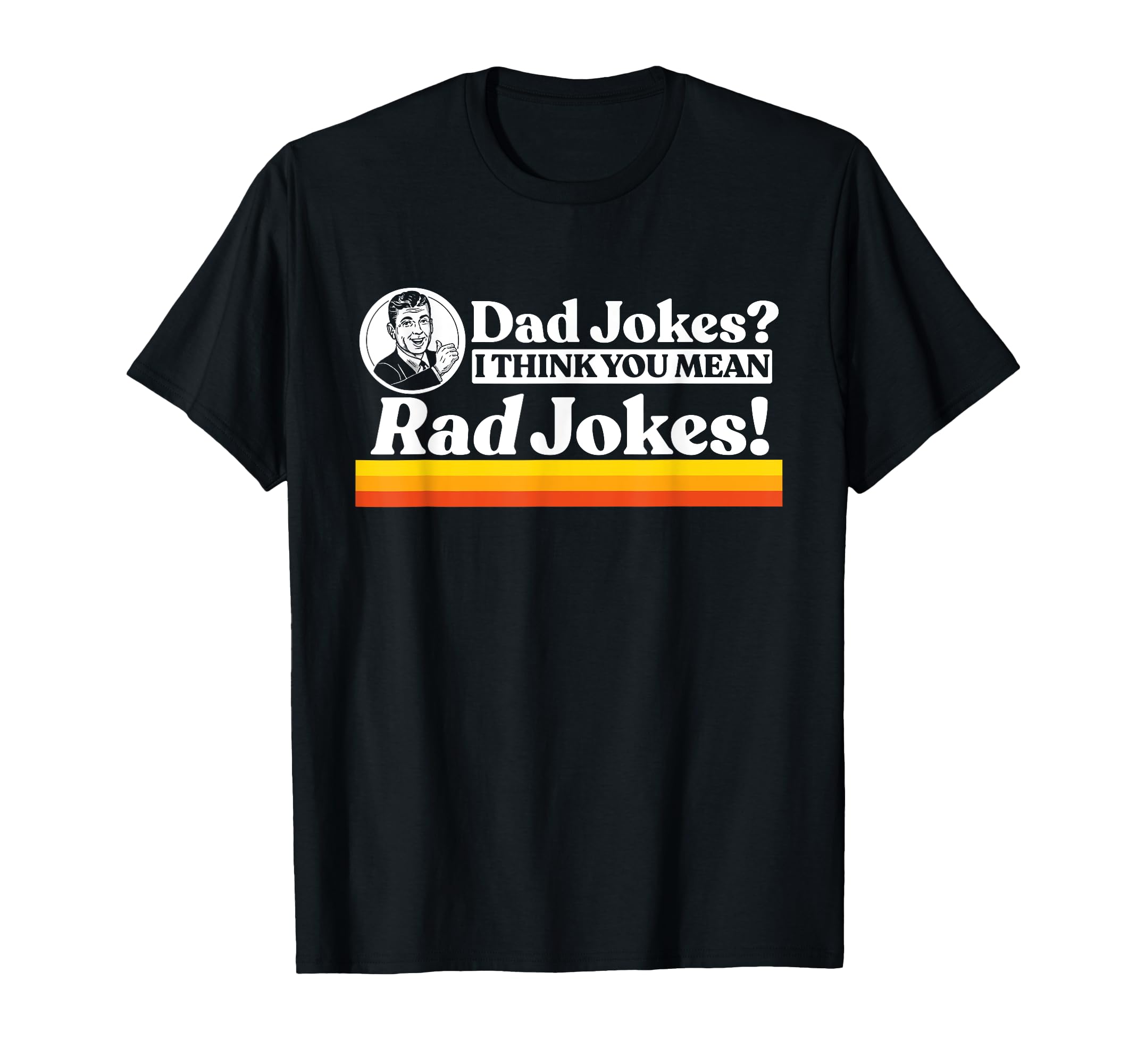 Dad Jokes More Like Rad Jokes Funny T-Shirt - Custom Art Print for Adults - T-Shirt, Sweatshirt, Hoodie