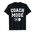 Coach Mode Funny Team Leader Gift T-Shirt - Streetwear Style Unisex - T-Shirt, Sweatshirt, Hoodie