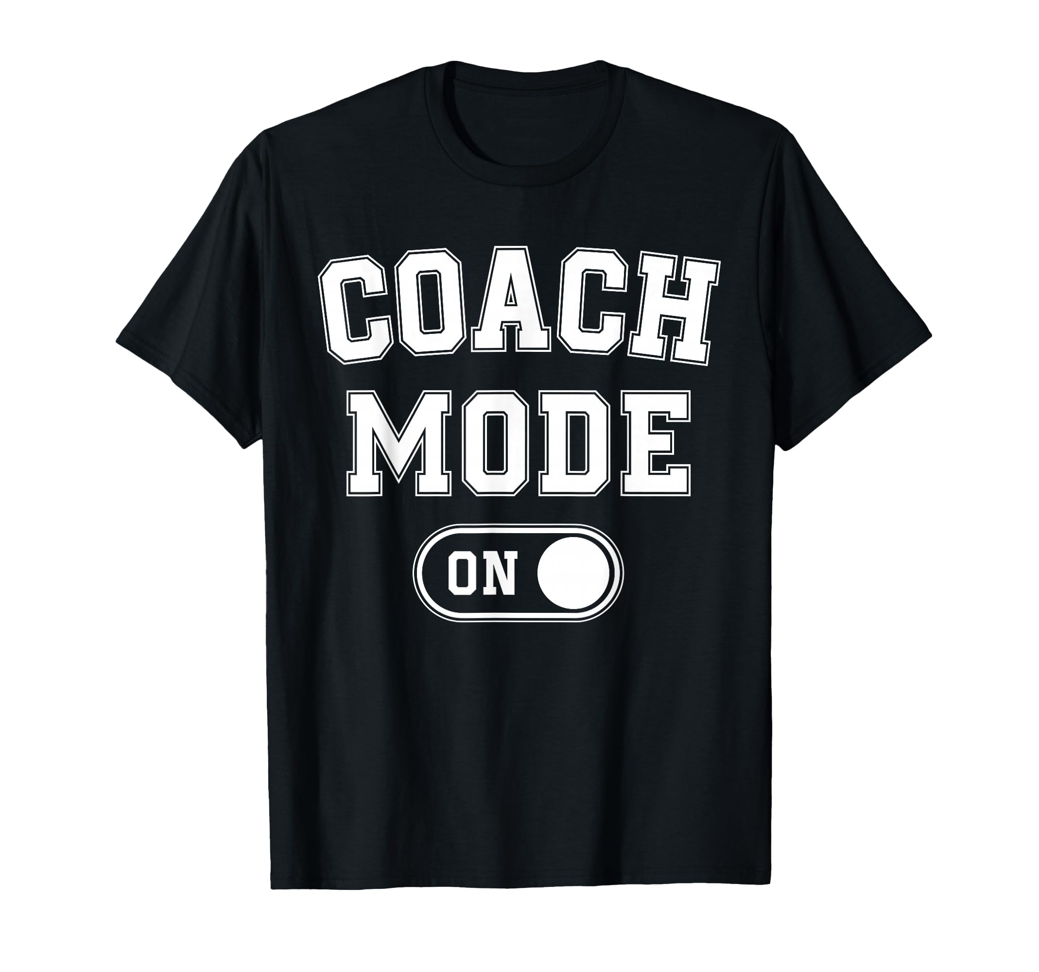 Coach Mode Funny Team Leader Gift T-Shirt - Streetwear Style Unisex - T-Shirt, Sweatshirt, Hoodie