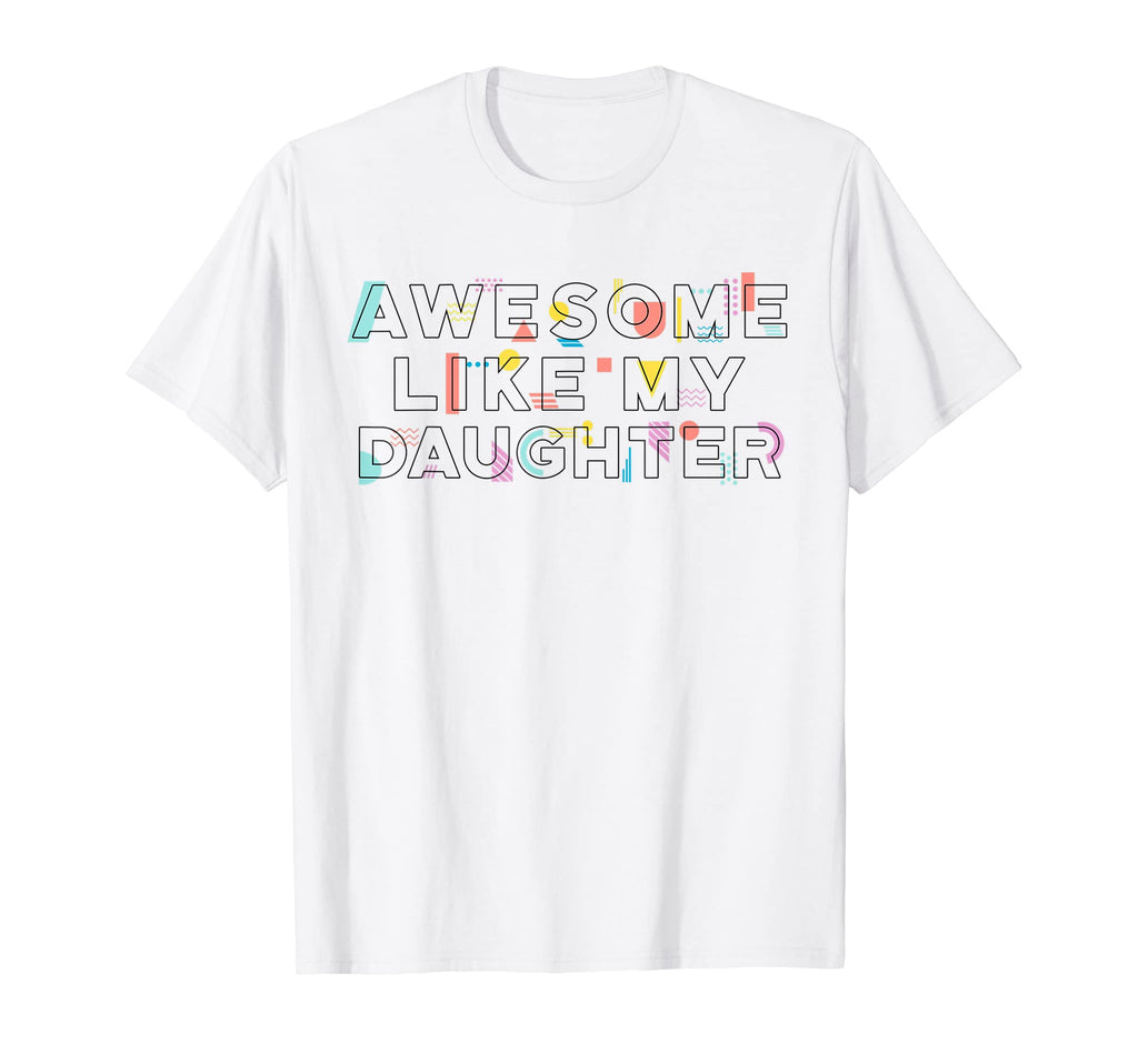 Awesome Like My Daughter Mom And Dad T-Shirt - Trendy Graphic for Adults - T-Shirt, Sweatshirt, Hoodie