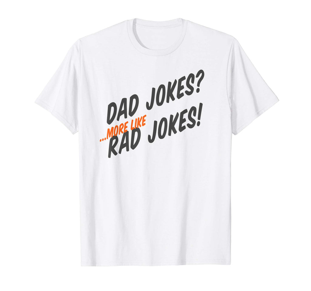 Mens Dad Jokes More Like Rad Jokes T-Shirt - Fun Novelty Design Men Women - T-Shirt, Sweatshirt, Hoodie