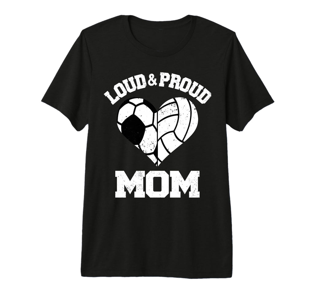 Loud Proud Mom Soccer Volleyball Heart T-Shirt - Novelty Apparel Unisex - T-Shirt, Sweatshirt, Hoodie