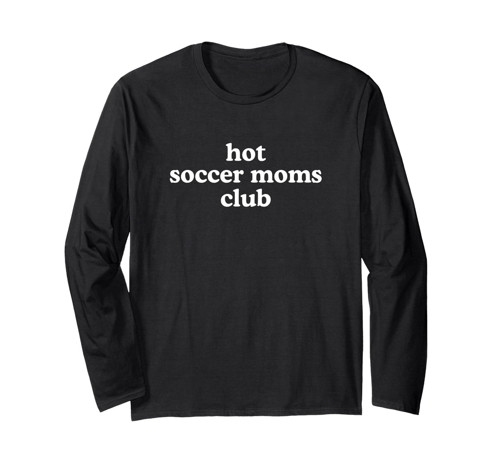 Hot Soccer Moms Club Must Haves Hoodie - Casual Everyday Wear Unisex - T-Shirt, Sweatshirt, Hoodie