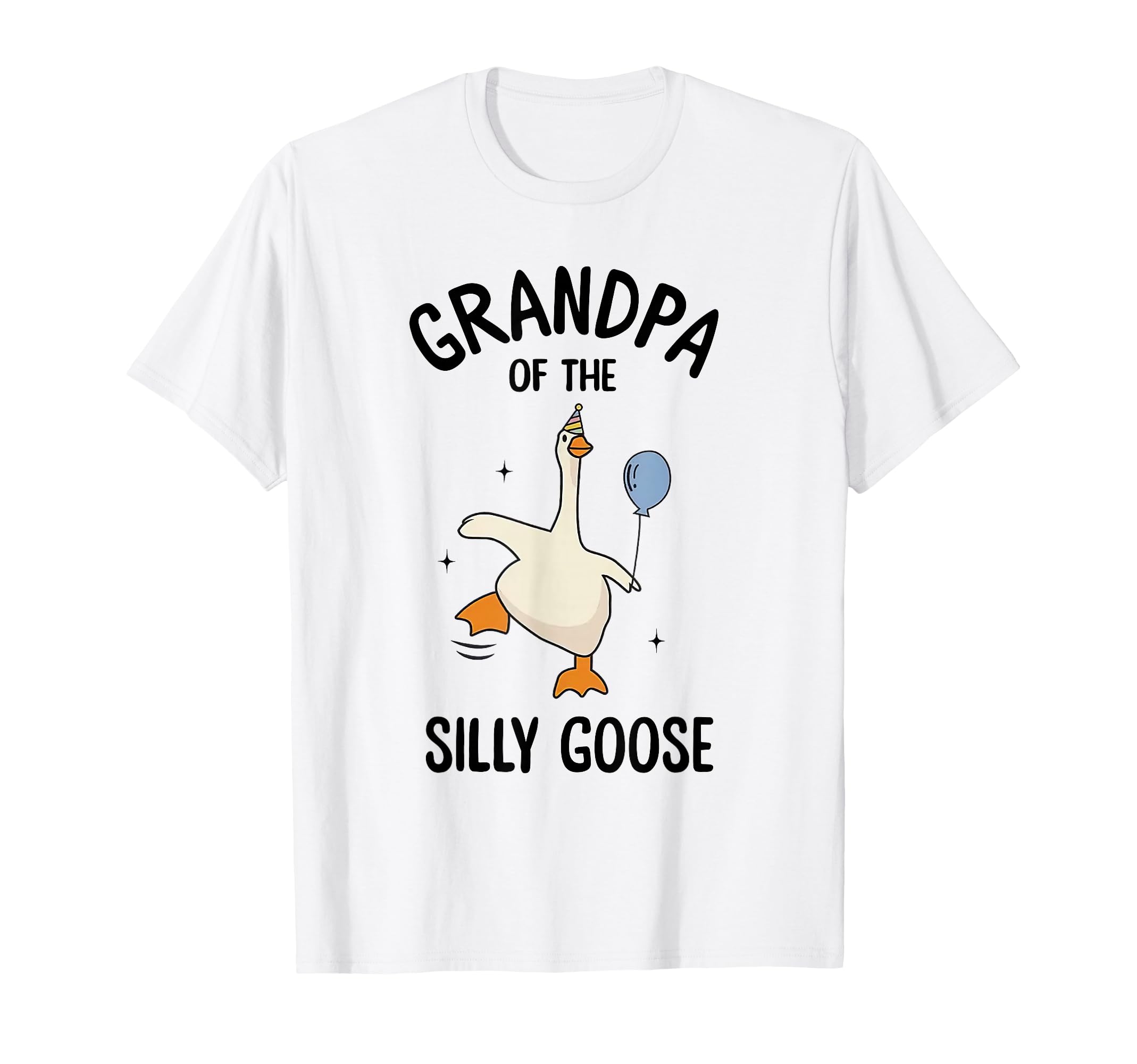 Grandpa Silly Goose First Birthday T-Shirt - Fun Novelty Design Men Women - T-Shirt, Sweatshirt, Hoodie