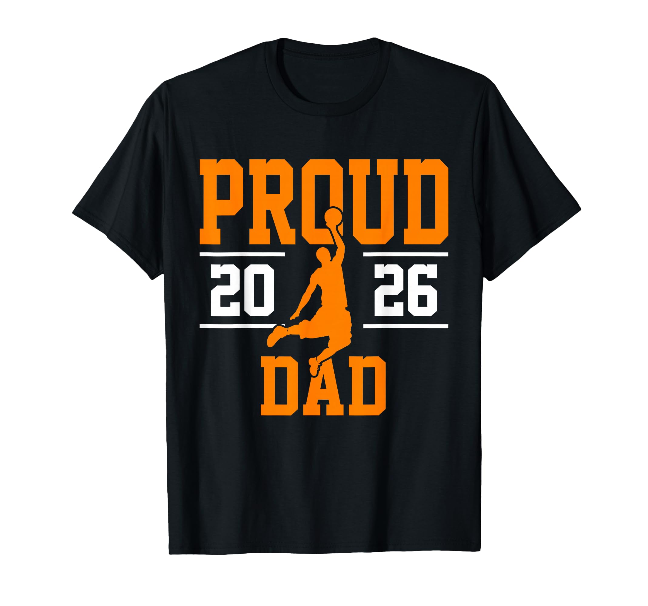 Proud Dad Class 2026 Basketball Player T-Shirt - Unique Graphic for Adults - T-Shirt, Sweatshirt, Hoodie