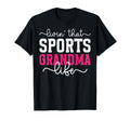 Livin That Sports Grandma Life Sports T-Shirt - Unique Graphic Men Women - T-Shirt, Sweatshirt, Hoodie
