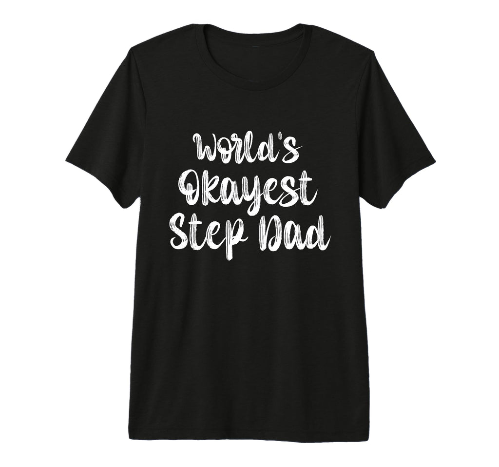 Mens Worlds Okayest Step Dad Gifts T-Shirt - Fun Novelty Design for Adults - T-Shirt, Sweatshirt, Hoodie