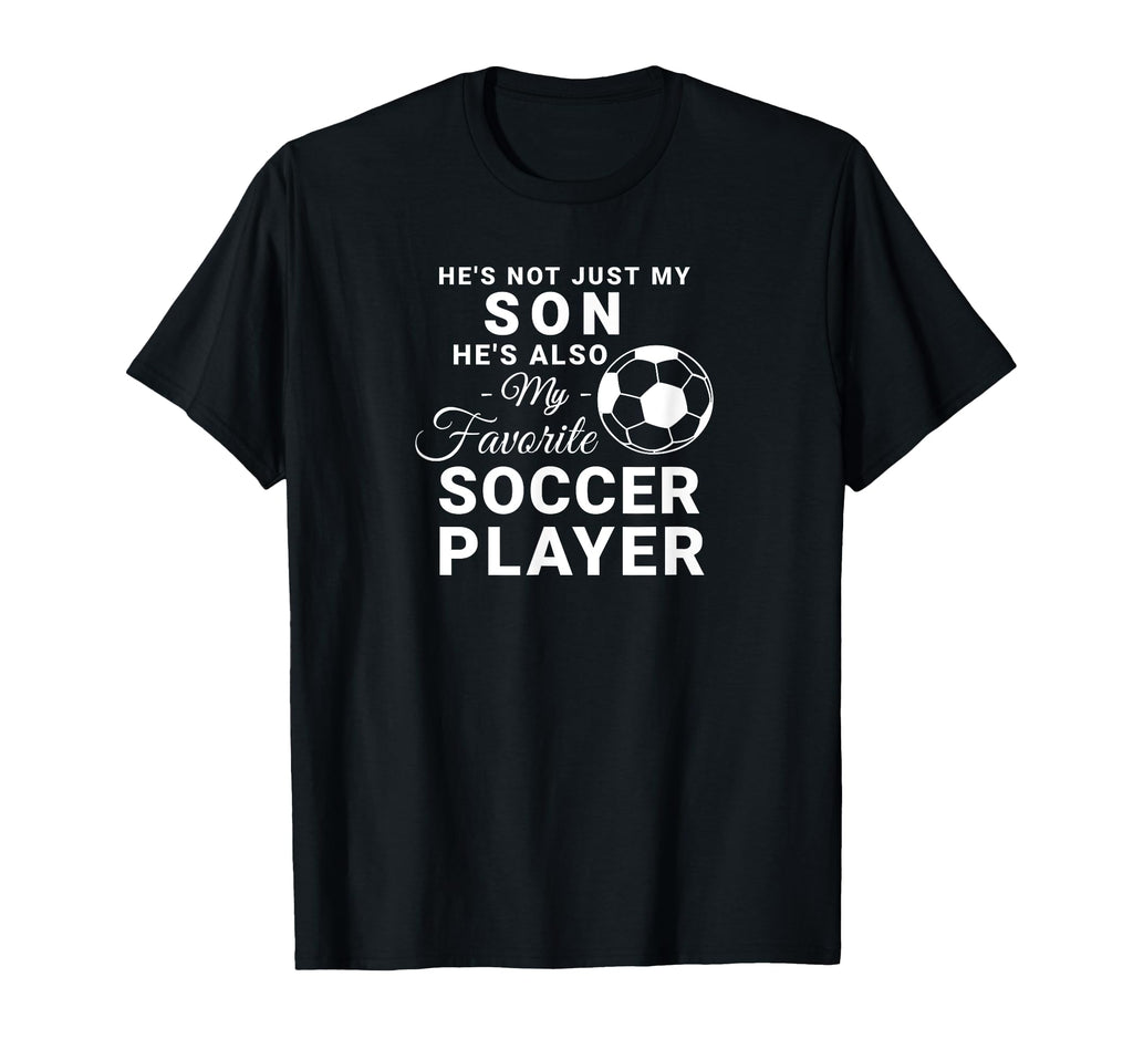 Hes Not Just My Son Hes Also My Favorite T-Shirt - Graphic Print Men Women - T-Shirt, Sweatshirt, Hoodie