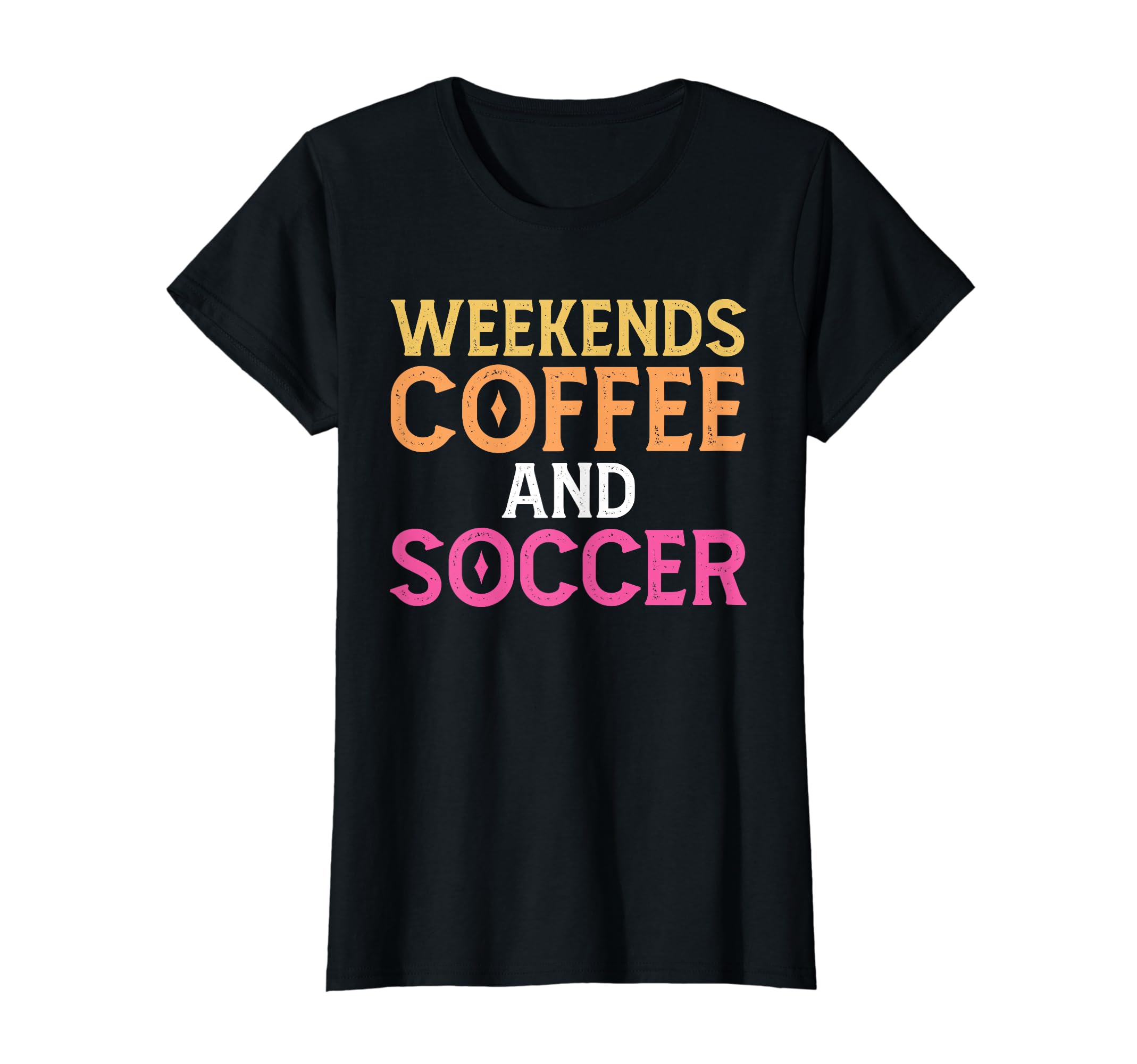 Weekends Coffee And Soccer Soccer Mom T-Shirt - Unique Graphic Unisex - T-Shirt, Sweatshirt, Hoodie