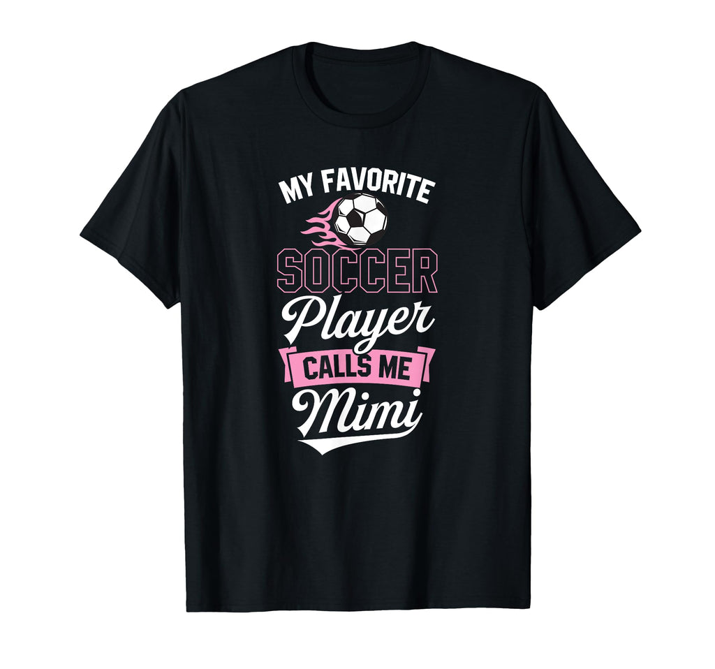 My Favorite Soccer Player Calls Me Mimi T-Shirt - Graphic Print Unisex - T-Shirt, Sweatshirt, Hoodie