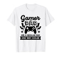 Gamer Dad Like Regular Dad Only Way T-Shirt - Unique Graphic Men Women - T-Shirt, Sweatshirt, Hoodie