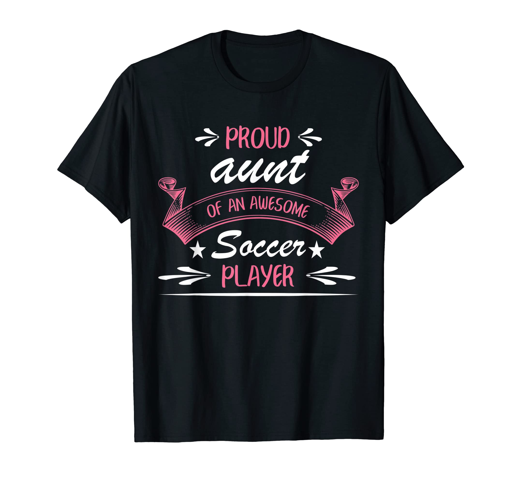 Proud Aunt Awesome Soccer Player T-Shirt - Fun Novelty Design Men Women - T-Shirt, Sweatshirt, Hoodie