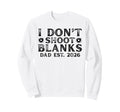 I Dont Shoot Blanks Dad Est 2026 Gender Sweatshirt - Trendy Graphic Unisex - T-Shirt, Sweatshirt, Hoodie