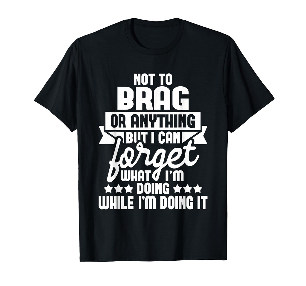 I Can Forget What Im Doing Senior T-Shirt - Aesthetic Graphic Men Women - T-Shirt, Sweatshirt, Hoodie