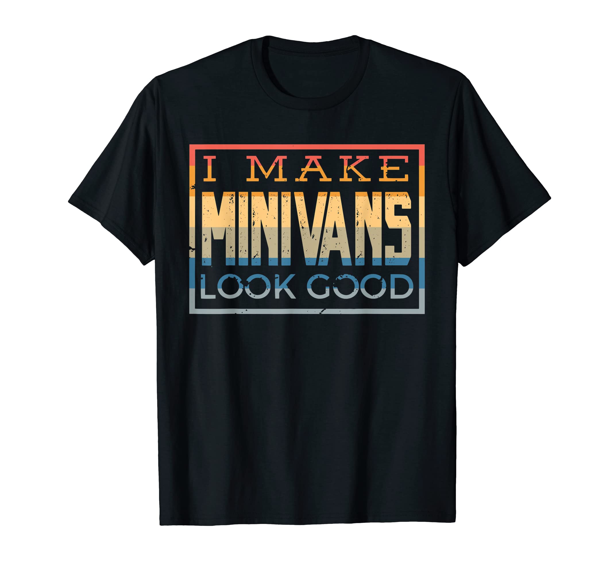 I Make Minivans Good Funny Mini Van Dad T-Shirt - Graphic Print Men Women - T-Shirt, Sweatshirt, Hoodie