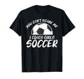 You Cant Scare Me I Coach Soccer Joke T-Shirt - Unique Graphic for Adults - T-Shirt, Sweatshirt, Hoodie