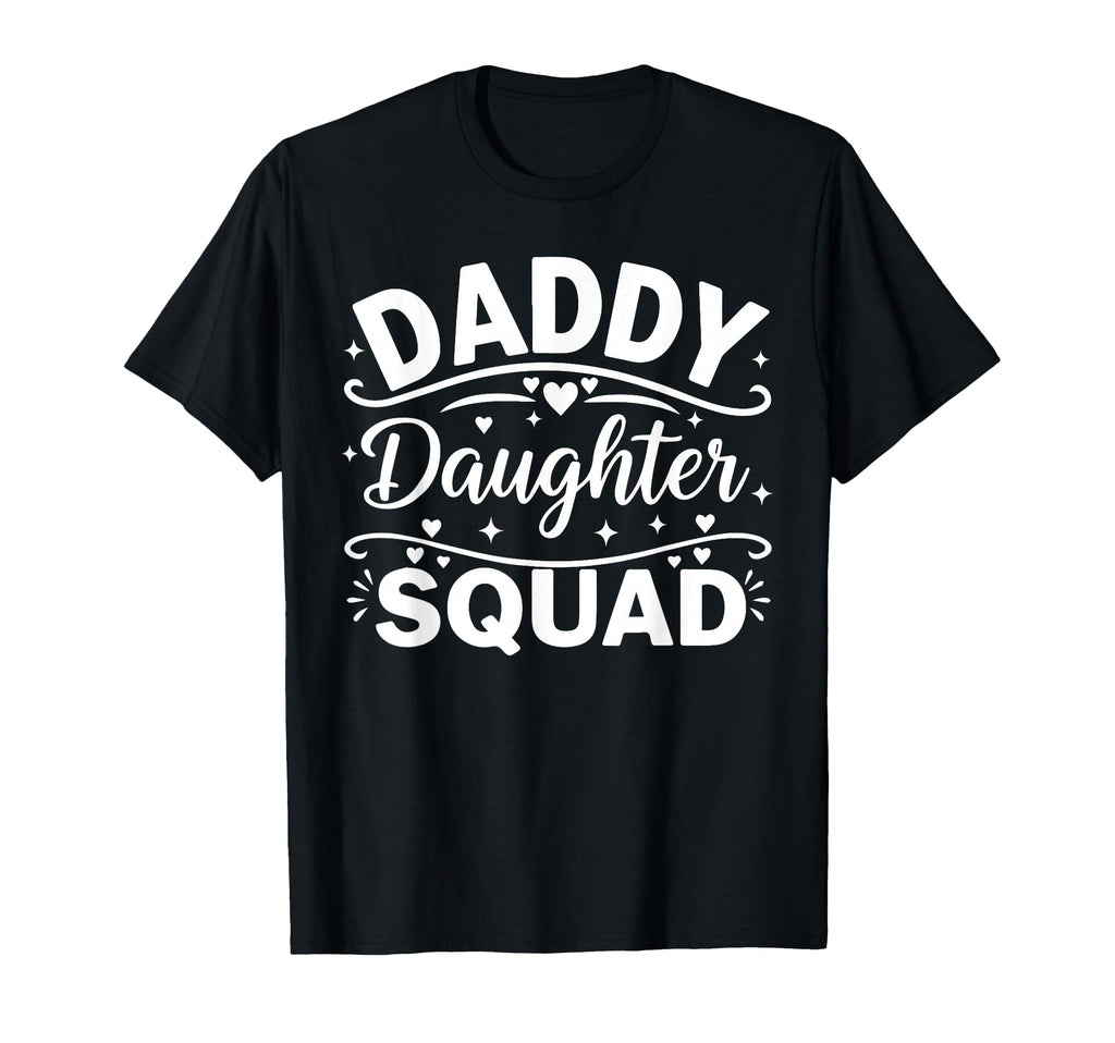 Daddy Daughter Squad Fathers Day T-Shirt - Trendy Graphic for Adults - T-Shirt, Sweatshirt, Hoodie