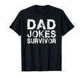 Mens Funny Dad Joke Survivor Fathers Day T-Shirt - Graphic Print Unisex - T-Shirt, Sweatshirt, Hoodie