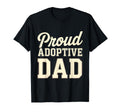 Proud Adoptive Dad Fathers Day T-Shirt - Streetwear Style Men Women - T-Shirt, Sweatshirt, Hoodie