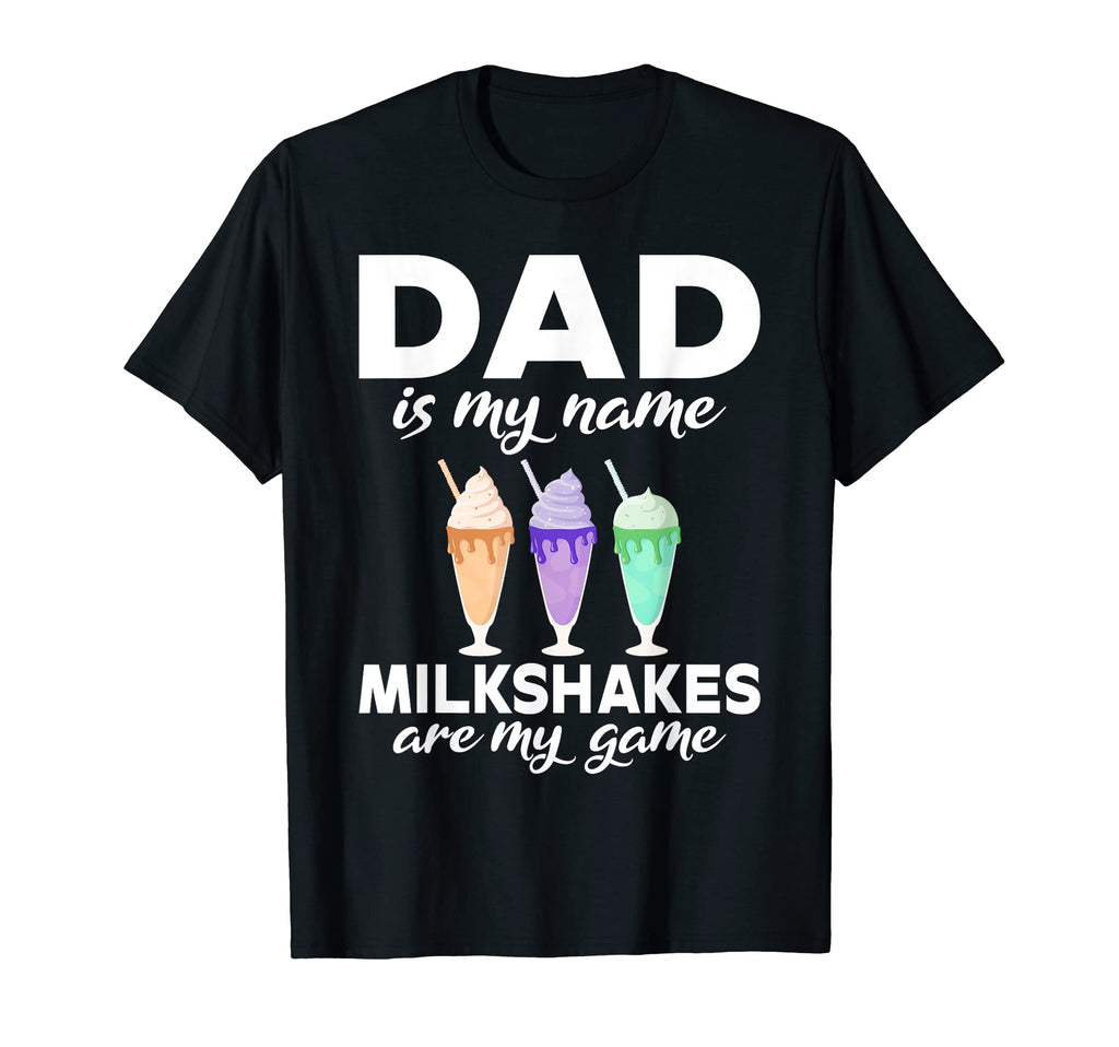 Dad Is My Name Milkshakes Are My Game T-Shirt - Aesthetic Graphic Unisex - T-Shirt, Sweatshirt, Hoodie