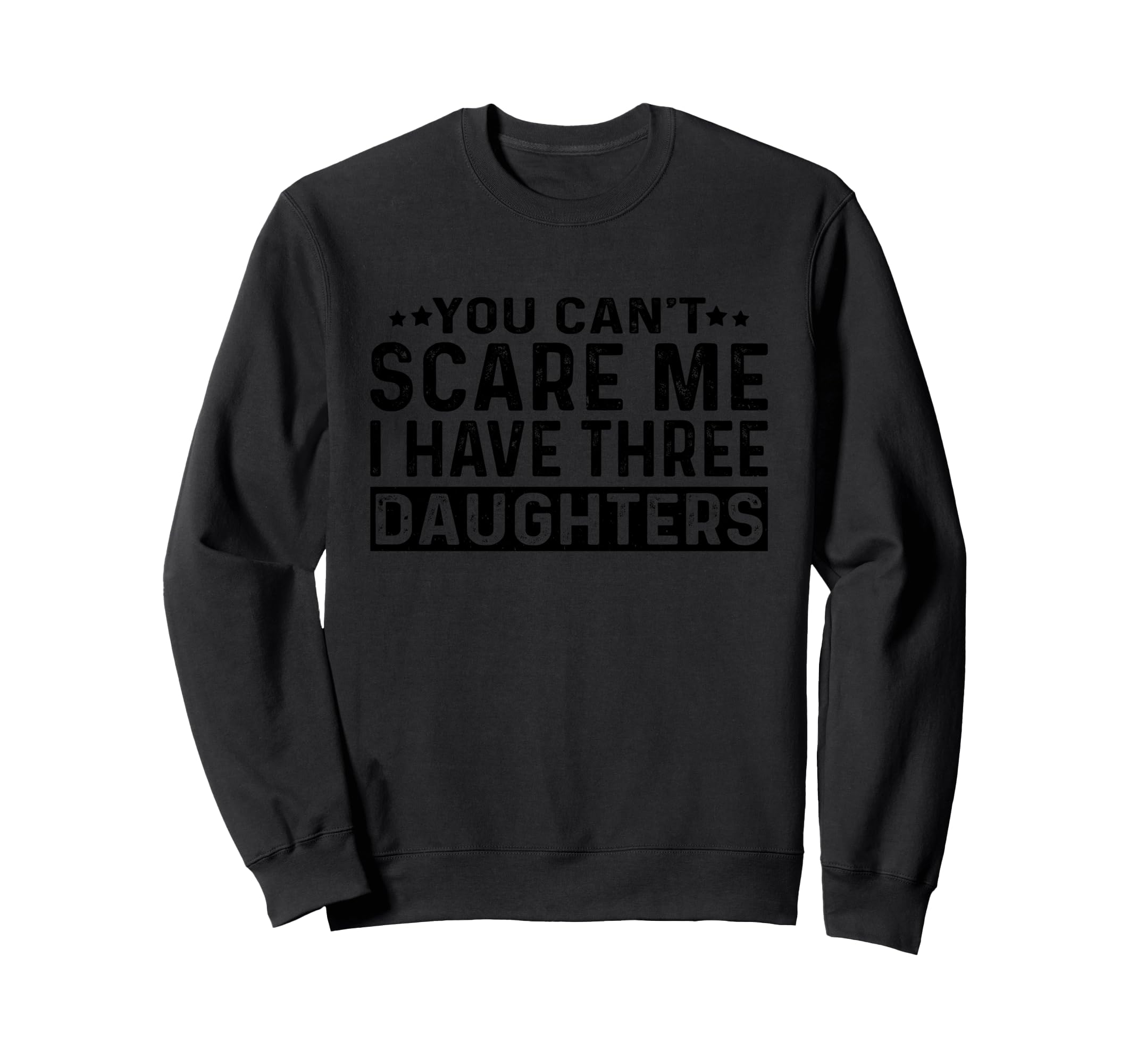 You Cant Scare Me I Have Three Sweatshirt - Custom Art Print Unisex - T-Shirt, Sweatshirt, Hoodie