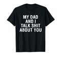 My Dad Andi Talk Sh T About You Funny T-Shirt - Trendy Graphic for Adults - T-Shirt, Sweatshirt, Hoodie
