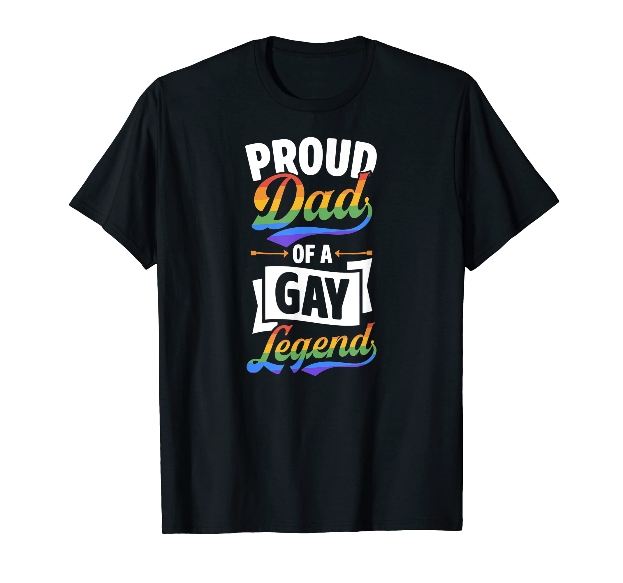 Proud Dad Gay Legend Funny Lgbtq T-Shirt - Fun Novelty Design Men Women - T-Shirt, Sweatshirt, Hoodie