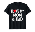 I Love My Mom Dad Celebrate Family T-Shirt - Streetwear Style Unisex - T-Shirt, Sweatshirt, Hoodie