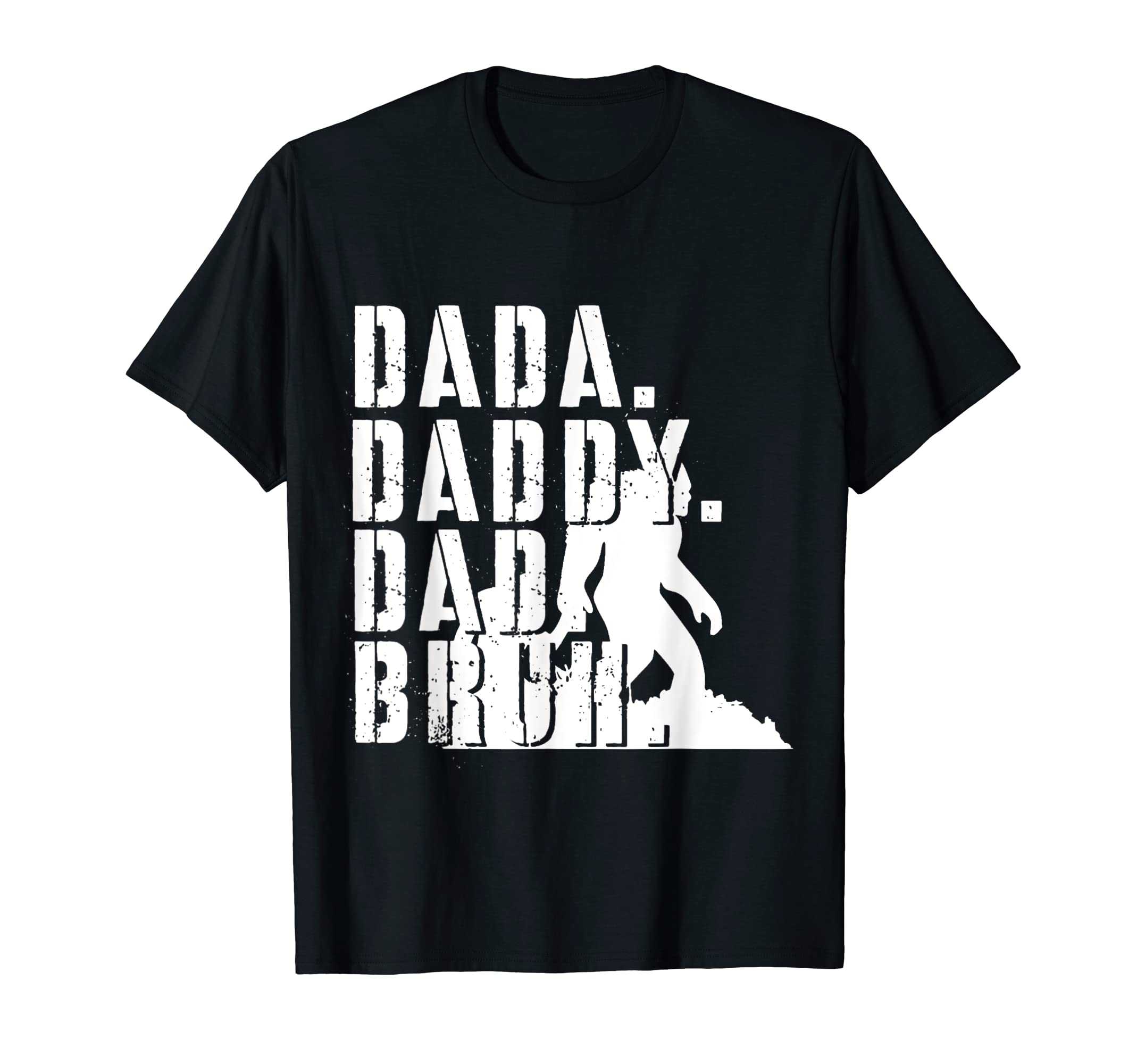 Dada Daddy Dad Bruh Funny Dad Joke T-Shirt - Fun Novelty Design Men Women - T-Shirt, Sweatshirt, Hoodie