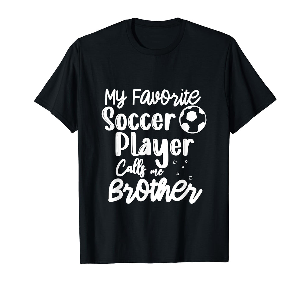 My Favorite Soccer Player Calls T-Shirt - Casual Everyday Wear Men Women - T-Shirt, Sweatshirt, Hoodie