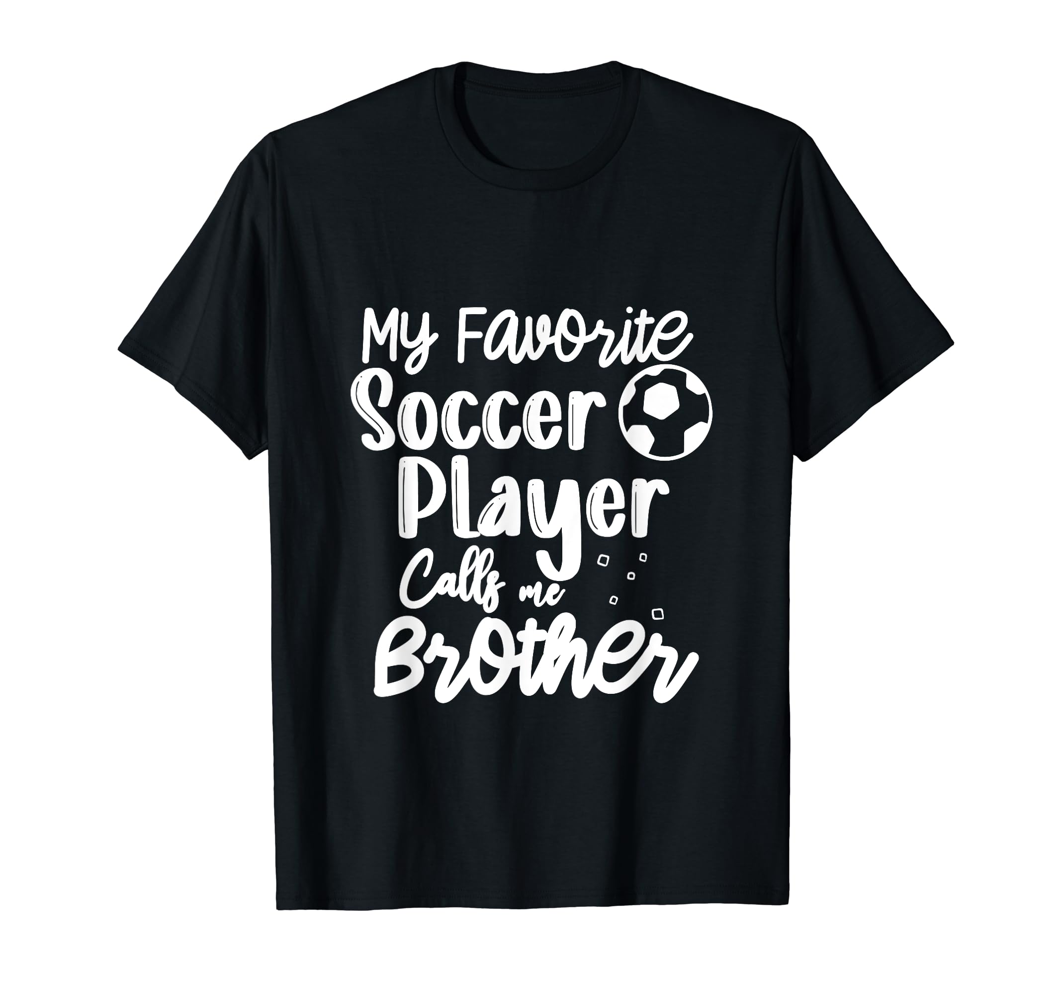 My Favorite Soccer Player Calls T-Shirt - Casual Everyday Wear Men Women - T-Shirt, Sweatshirt, Hoodie