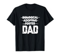 Biological Adoptive Foster Dad T-Shirt - Casual Everyday Wear Men Women - T-Shirt, Sweatshirt, Hoodie