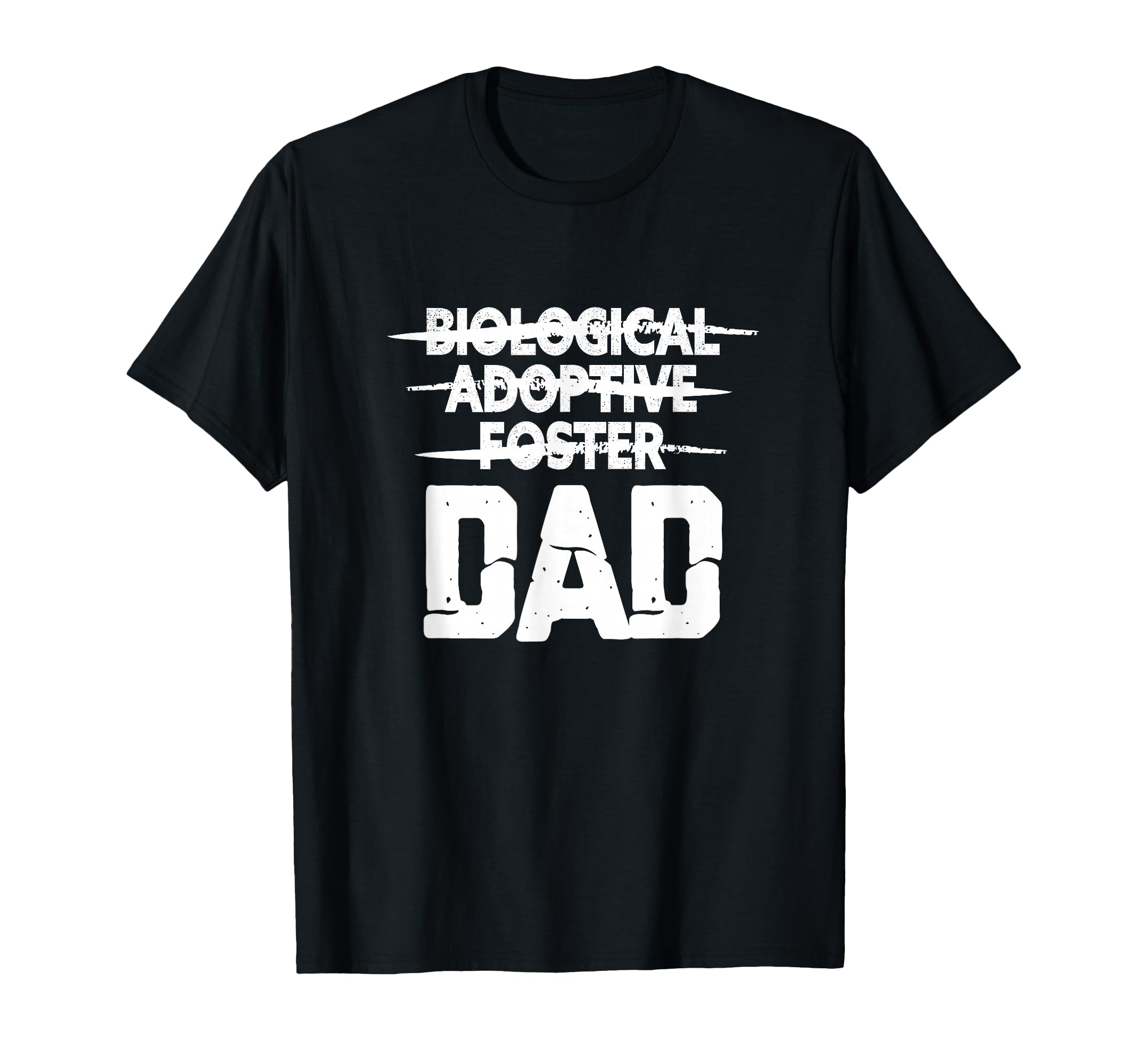 Biological Adoptive Foster Dad T-Shirt - Casual Everyday Wear Men Women - T-Shirt, Sweatshirt, Hoodie