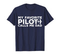 My Favorite Pilot Calls Me Dad Fathers T-Shirt - Unique Graphic Men Women - T-Shirt, Sweatshirt, Hoodie