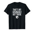 Thats My Sister Out There Soccer T-Shirt - Novelty Apparel Men Women - T-Shirt, Sweatshirt, Hoodie