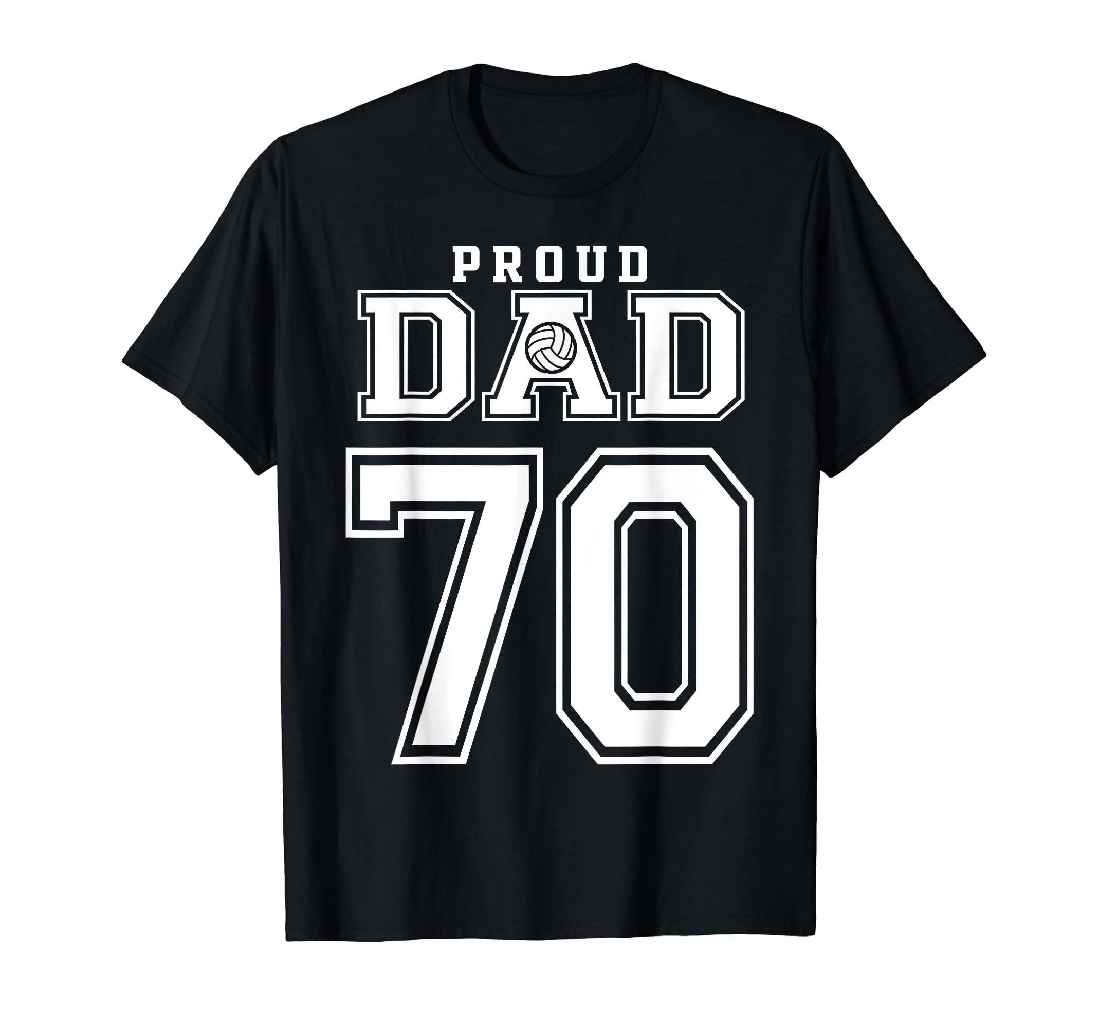 Custom Proud Volleyball Dad Number 70 T-Shirt - Custom Art Print Unisex - T-Shirt, Sweatshirt, Hoodie